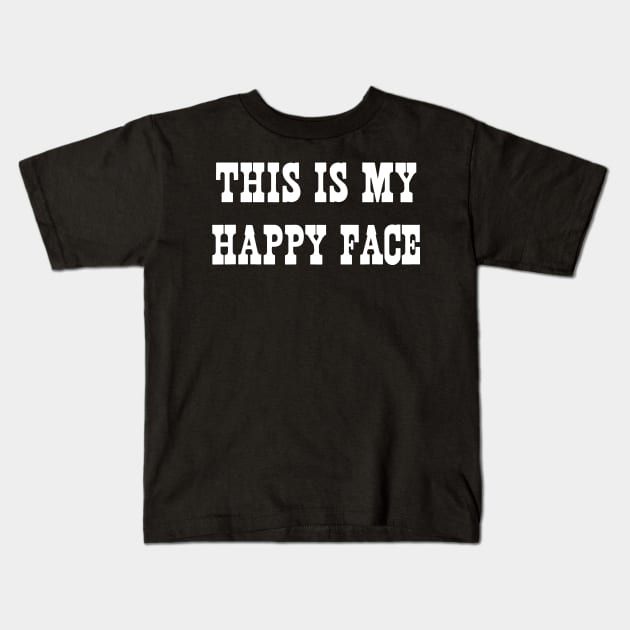 this is my happy face Kids T-Shirt by vouch wiry